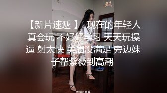 STP21007 今天玩个新花样 高价约炮高颜值人妖 两干两炮 再互相操真刺激