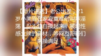 170CM顶级外围女神，美腿长裙坐身上揉胸，蹲在地上吸吮大屌